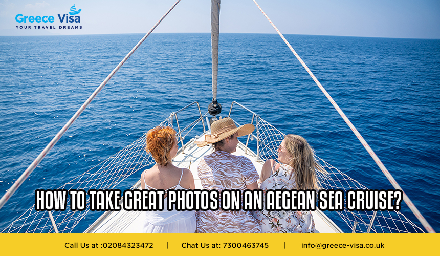 How to Take Great Photos on an Aegean Sea Cruise?